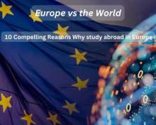 Europe vs. the World : 10 Compelling Reasons Why study abroad in Europe