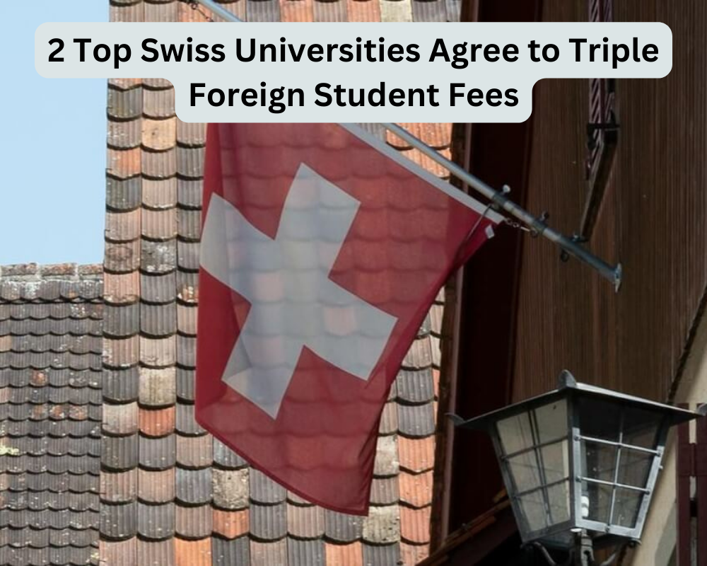 2 Top Swiss Universities Agree to Triple Foreign Student Fees