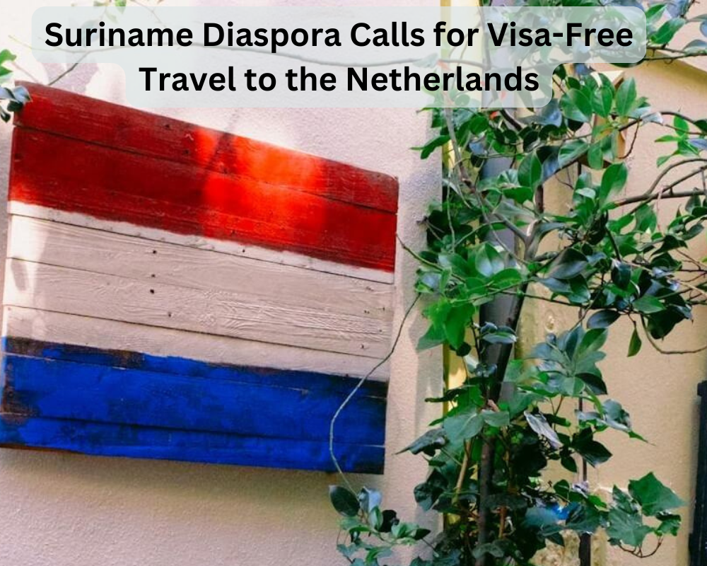 Suriname Diaspora Calls for Visa-Free Travel to the Netherlands