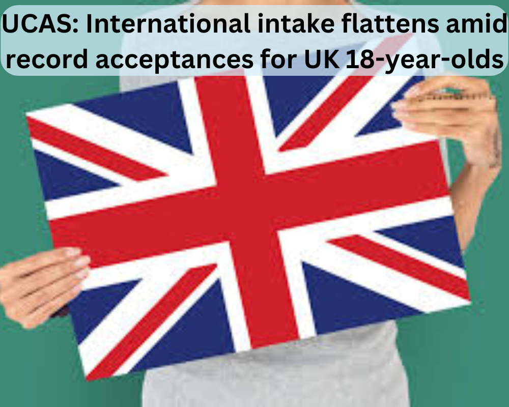 UCAS: International intake flattens amid record acceptances for UK 18-year-olds