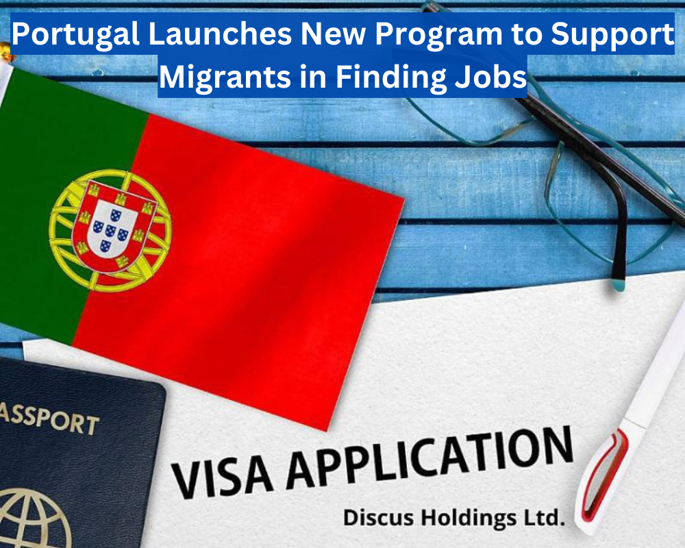 Portugal Launches New Program to Support Migrants in Finding Jobs