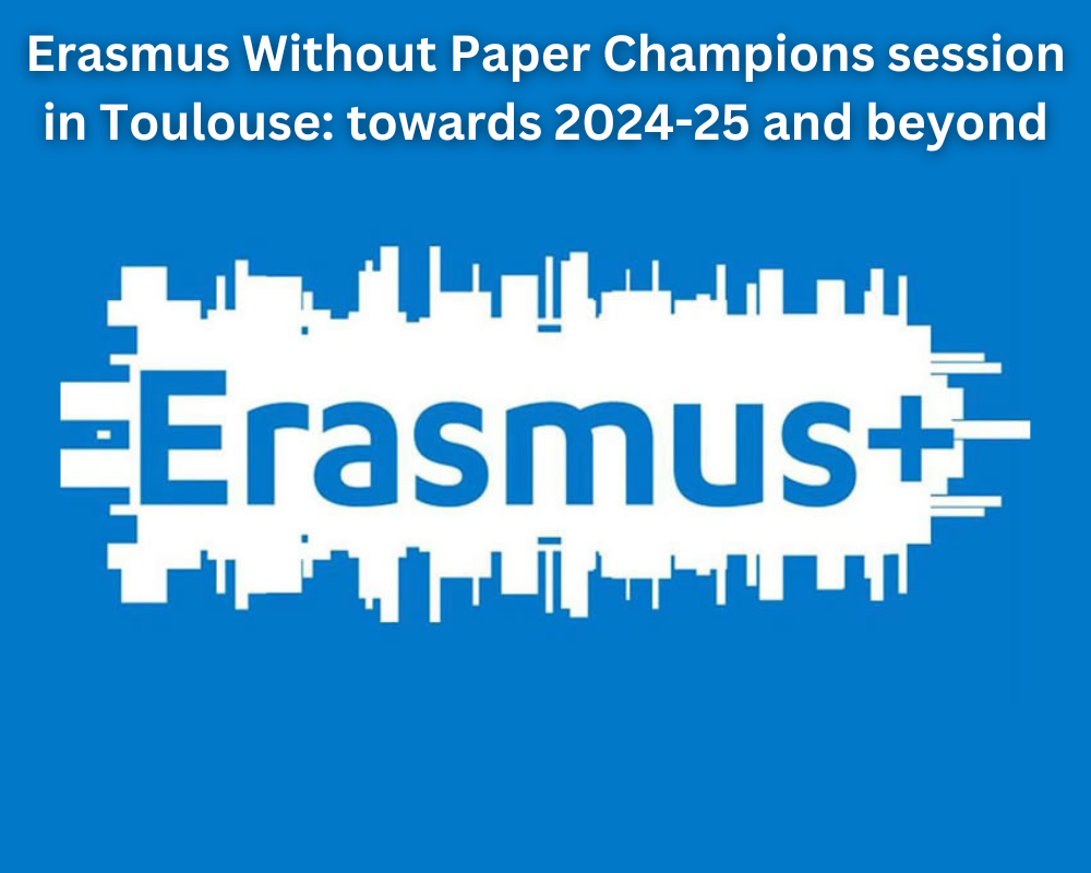 Erasmus Without Paper Champions session in Toulouse: towards 2024-25 and beyond