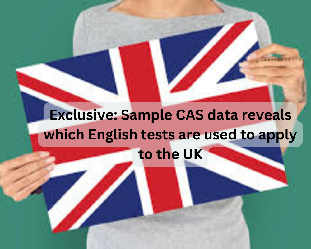 Exclusive: Sample CAS data reveals which English tests are used to apply to the UK