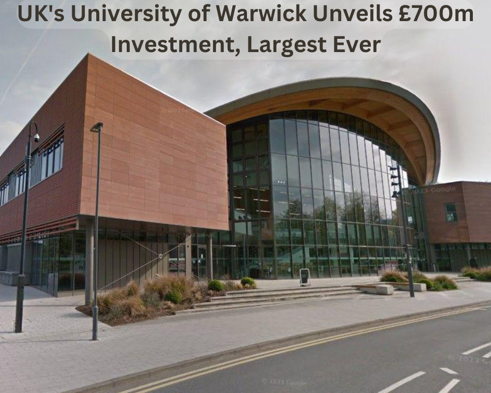 UK's University of Warwick Unveils £700m Investment, Largest Ever